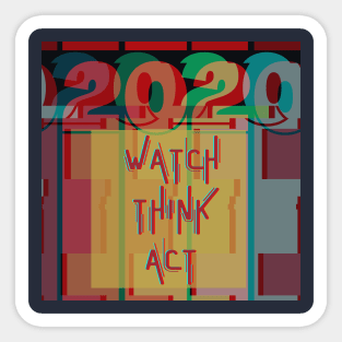 Watch Think Act - 2020 - vintage glitch design Sticker